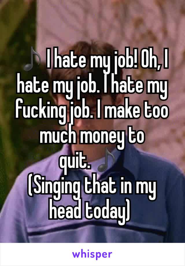 my fucking hate job